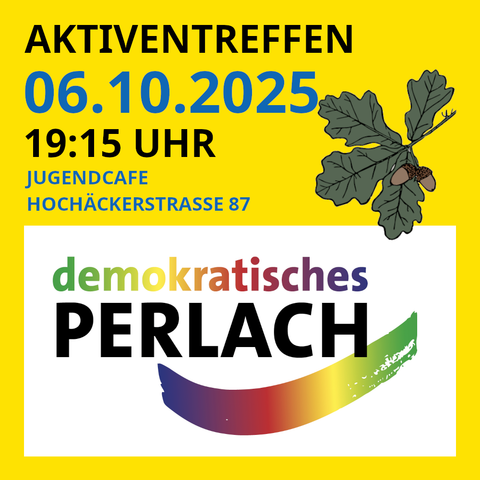 Sharepic, gelbes Quadrat. In der unteren Hälfte das Logo von "demokratisches Perlach". In der oberen Hälfte steht:
"Aktiventreffen
06.10.2025
19:15 Uhr
Jugendcafe
Hochäckerstrasse 87"