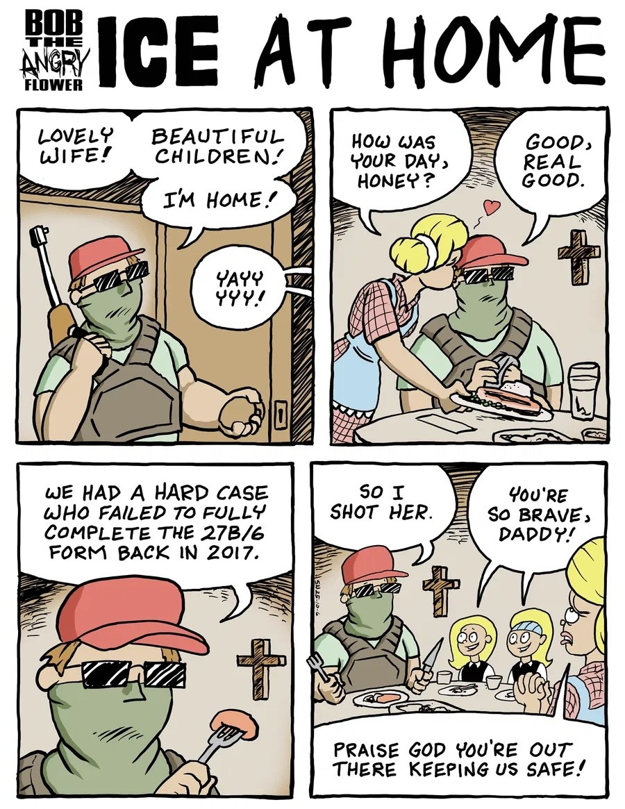 cartoon of an ice agent coming home to his wife and children casually talking about his day shooting people