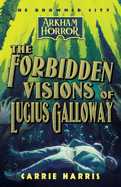 Harris the Forbidden Visions of Lucius Galloway