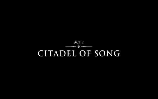 Act 2
Citadel of Song
