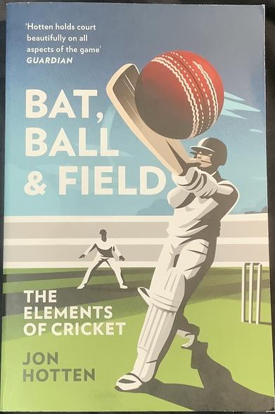 The cover of my copy of Bat, Ball & Field by Jon Hotten