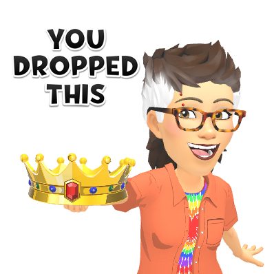 Memoji sticker of an oldish nonbinary person holding out a crown 
Text: "You dropped this"