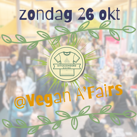 zondag 26 okt . Uitgezonderd Distro op Vegan A'fairs.