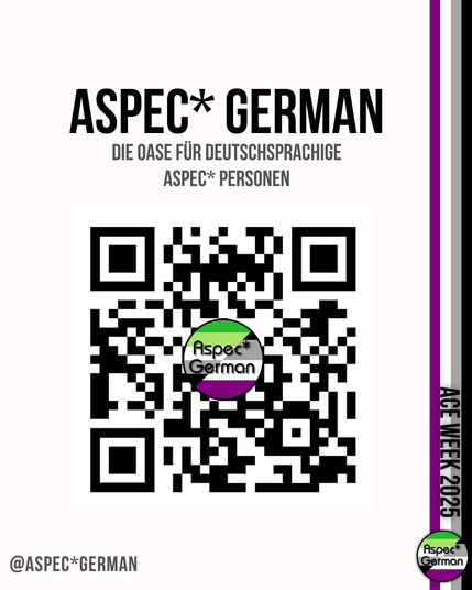Bild mit Titel: “ASPEC* GERMAN. Die Oase für deutschsprachige Aspec* Personen.” Mittig ist ein großes, quadratisches QR-Code-Bild mit Logo AspecGerman (in grün, weiß, lila, schwarz). Unten links: @ASPECGERMAN. Rechts Balken in Lila, Grau, Weiß, Schwarz mit Text ‚ACE WEEK 2025‘ und dem runden Logo