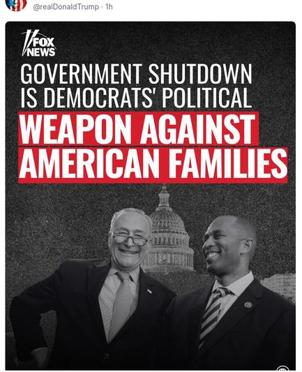 DementiaDon shared this meme on his antisocial medium that reads:
"Fox News
Government shutdown is Democrats' political weapon against American families" One can't maks this shit up.