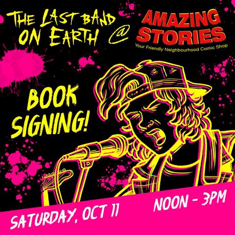 Promo graphic for The Last Band On Earth signing at Amazing Stories, a comic store in Saskatoon, Saskatchewan