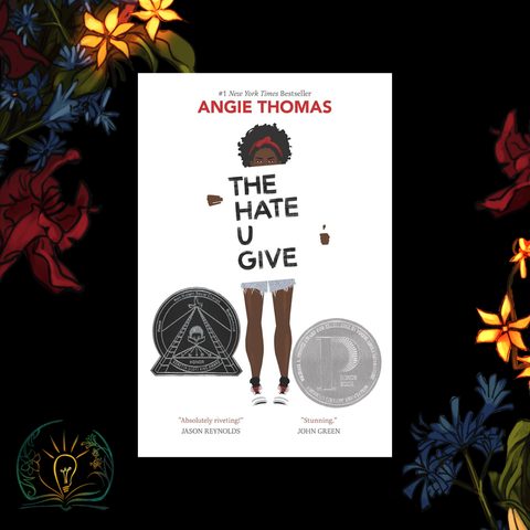 Solid black background. On both sides of the graphics, there are blue, orange, and red flowers. Book featured is The Hate U Give