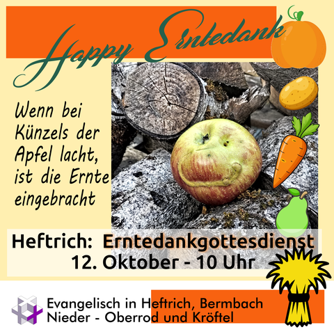 Flyer zum Erntedankgotetsdienst am 12. Oktober um 10 Uhr in der Pfarrkirche Heftrich; zentral ein reifer Apfel, welcher durch Fehlstellen den Anschein erweckt über ein lächelndes gesicht zu verfügen, zwischen Holzschstücken; Überschrift Happy Erntedank; im Fuß Signet der Evangelischen Kirchengemeinde HBNOK