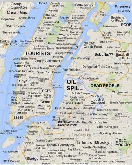 Map of all of the boroughs of NYC overlaid with humorous descriptions of the types of people who proliferate in each area of the City. Examples:  "TOURISTS" in Midtown; "INTERNATIONAL HASIDIC ZONE" in Williamsburg, Brooklyn; "Aging Punks" in the East Village; etc.