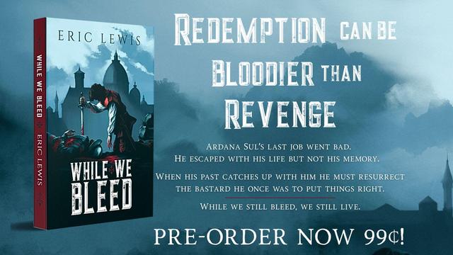 image of book cover, tagline "Redemption can be bloodier than revenge." Blurb "Ardana Sul's last job went bad. He escaped with his life but not his memory. But when his past catches up with him he must resurrect the bastard he once was to put things right. While we still bleed, we still live." Pre-order now 99 cents!
