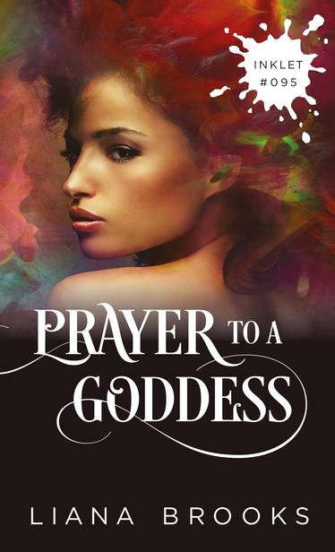The cover of Prayer To A Goddess. A feminine face with tanned skin and dark eyes looks over a bare shoulder, but the rest of the person is hidden by a swirling cloud of reds and bronzes that hints at magic. The title is at the bottom and there is a blot of ink in the top right corner that says INKLET. The author’s name, Liana Brooks, is at the very bottom.