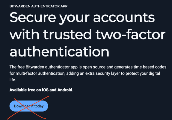A screenshot of the Bitwarden Authenticator home page showing marketing copy and a blue "Download  it today" button. The button has been crossed out with a red cross that's not on the original website. The page header of the marketing copy reads "Bitwarden Authenticator App. Secure your accounts with trusted two-factor authentication"