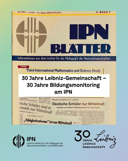 Titelblatt eines IPN-Blattes von 1997, davor der Text "30 Jahre Leibniz-Gemeinschaft - 30 Jahre Bildungsmonitoring am IPN"