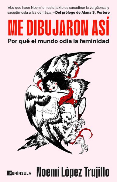 Cubierta de libro con un fondo rosa pálido.
El título principal está arriba en letras mayúsculas rojas y grandes es: "ME DIBUJARON ASÍ". Le sigue el subtítulo en negro: "Por qué el mundo odia la feminidad."
La ilustración central muestra a una arpía con abundante cabello rizado y negro, labios rojos y mejillas sonrosadas, que nos mira directamente gozosa, orgullosa, desmesurada y libre. Tiene grandes alas de plumas blancas y negras. Telas rojas se entrelazan alrededor de su cuerpo y las alas. En su garra izquierda sostiene un espejo de mano ovalado. La ilustración tiene un estilo de dibujo a tinta, con el rojo como único color de acento.
En la parte inferior, a la izquierda, está el logo de PENÍNSULA y a la derecha, el nombre de la autora en letras grandes y negras: Noemí López Trujillo.
En la parte superior, una cita en negro dice: «Lo que hace Noemí en este texto es sacudirse la vergüenza y sacudírnosla a las demás.» –Del prólogo de Alana S. Portero.