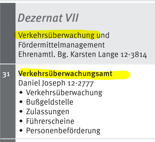 Auszug aus dem Organigramm der Stadt Mainz, gezeigt ist das Dezernat VII 

Verkehrsüberwachung und Fördermittelmanagement
Ehrenamtl. Bg. Karsten Lange 12-3814
31 Verkehrsüberwachungsamt
Daniel Joseph 12-2777
• Verkehrsüberwachung
• Bußgeldstelle
• Zulassungen
• Führerscheine
• Personenbeförderung
