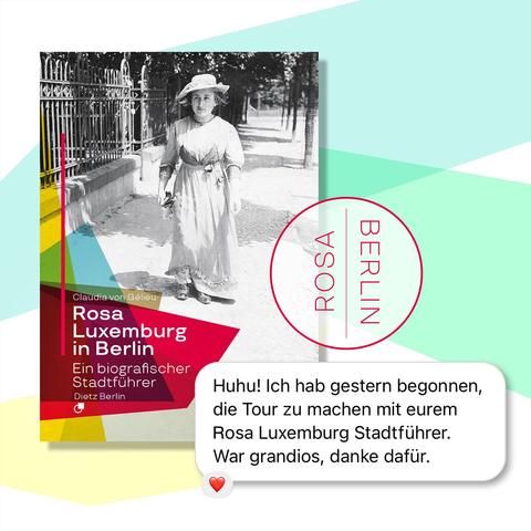 Cover des Stadtführers im Pocketformat: »Rosa Luxemburg in Berlin – ein biografischer Stadtführer«. Daneben steht der Kommentar einer spaziergehenden Leserin: »Huhu! Ich hab gestern begonnen, die Tour zu machen mit eurem Rosa Luxemburg Stadtführer. War grandios, danke dafür.«