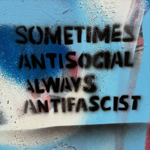 Graffiti: ‘sometimes antisocial. Always anti fascist’