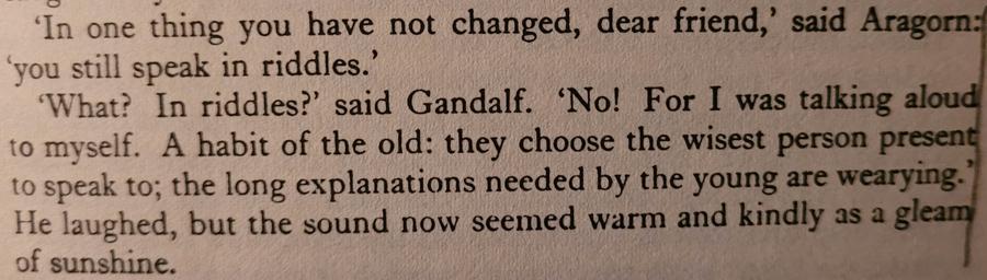 "(...) I was talking aloud to myself. A habit of the old: they choose the wisest person present to speak to; (...)"