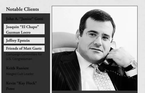 A photo of a middle-aged white man in a suit on the phone. He has a smug facial expression that makes him look like a jackass. Adjacent is a list of “notable clients” that includes Joaquin “El Chapo” Guzman Loero, Jeffrey Epstein, and Friends of Matt Gaetz.