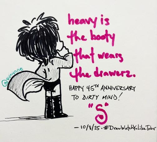 a black & white sharpie sketch of a caricature of "dirty mind"-era prince with his back turned towards the viewer, trenchcoat floating in the breeze showing his black bikini brief-clad buttcheeks. written text at right says:

heavy is the booty that wears the drawerz. 
happy 45th anniversary to "dirty mind"!
(my "S" signature)
10/8/25 • #DrawWutchYaLikeTober