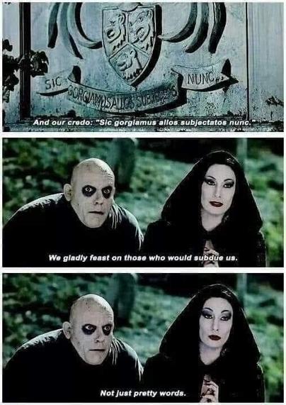 A gravestone, along with Morticia and Fester Adams. Morticia repeats the family credo, “we gladly feast on those who would subdue us.”
