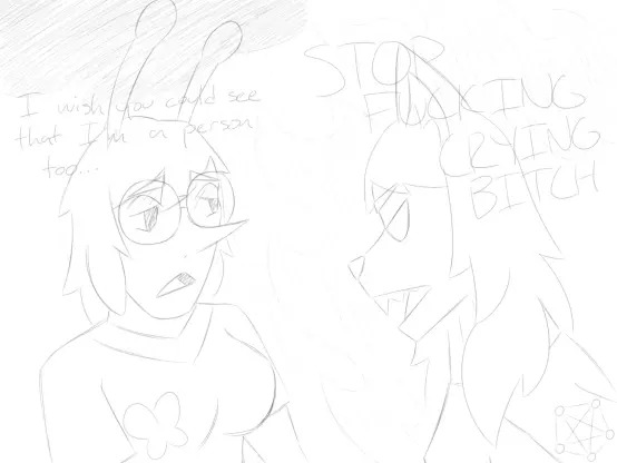 This is a digital sketch, where Bluskey, an anthro butterfly with round glasses, is about to cry, whimpering "I wish you could see that I'm a person too...," while Fedi, an anthro fox with long hair, yells to her "STOP FUCKING CRYING BITCH."