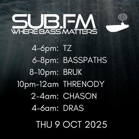 The line-up for Thursday 9th October 2025

https://www.sub.fm

4-6pm: TZ
6-8pm: Basspaths
8-10pm: Bruk
10pm-12am: Threnody
2-4am: Chason
4-6am: Dras

All listed shows are performed & streamed live!

#Dubstep #UKGarage #BassMusic #DnB #Jungle #Grime #Dub #Reggae #House #Techno #Juke #Bass #DrumandBass