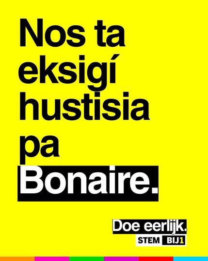 Nos ta eksiqí hustisia pa Bonaire.
Doe eerlijk.
STEM BIJ1