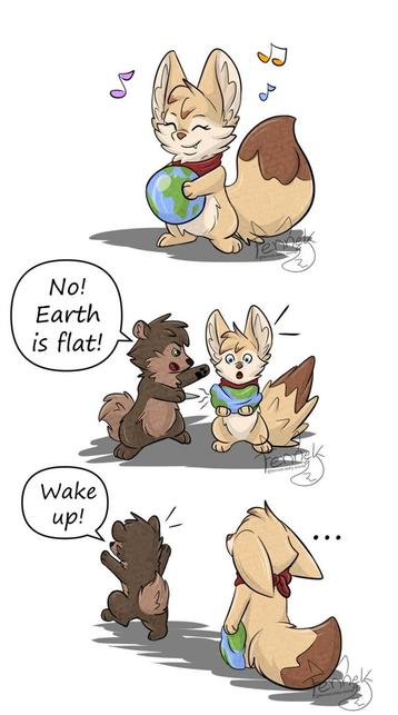 First: Fennec Fox holding happy her Ball with the colors of the earth.
Second: a brown animal destroy her Ball and says "No! Earth is flat!"
Third" the brown animal goes away and scream "wake up!" The Fennec just holding sad her destroyed Ball.