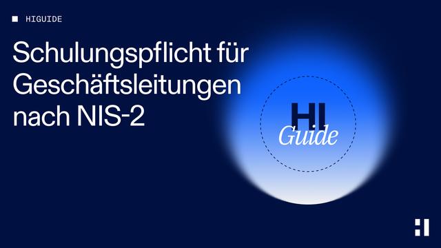 Grafik mit dunkelblauem Hintergrund. Links oben steht in kleiner weißer Schrift „HiGuide“. Darunter in großer Schrift: „Schulungspflicht für Geschäftsleitungen nach NIS-2“. Rechts daneben ein kreisförmiges Logo mit Farbverlauf von Blau zu Weiß. Unten rechts klein das Logo von HiSolutions.