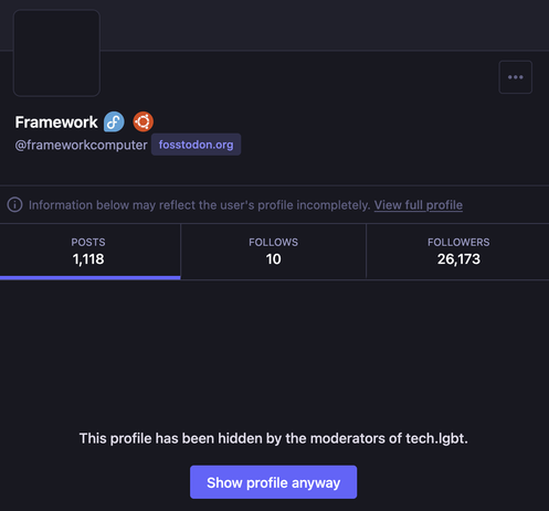 The profile of Framework on tech.lgbt: "This profile has been hidden by the moderators of tech.lgbt."