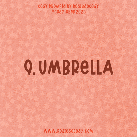 Announcement image for Day 9 of Cosytober. The subject is Umbrella.