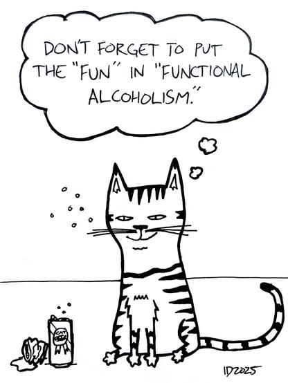 a striped cat sits next to some beer cans, one crushed, and thinks "don't forget to put the 'fun' in 'functional alcoholism.'"