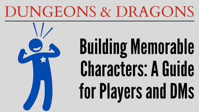 A clip-art icon of a human proudly displaying a five-pointed star on their chest and smiling appears on the left. Across the top is the upper-case text 'DUNGEONS & DRAGONS'. Occupying the entire right-half of the image is the text 'Builder Memorable Characters: A Guide for Players and DMs'