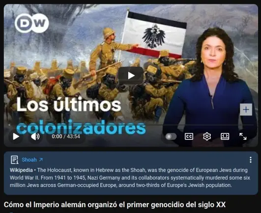 Pantallazo de video de YT de un capitulo de DWEspañol. El titulo de l a imagen del video dice: 
"Los ultimos colonizadores"
El titulo del propio video es:
"Como el imperio aleman organizo el primer genocidio del siglo XX."