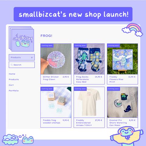 Screenshot of my online shop framed by a purple border. Above in a blue box the white text "smallbizcat's new shop launch!". The shop page shows my smallbizcat logo with the menu "products, search, home, products, cart, portfolio". The items shown read "Glitter Sticker Frog Clown", showing a round sticker with a silly frog as a clown, "Frog Socks Rollerskate Cozy Bed", showing two pairs of socks mostly blue and purple, one with a skating frog and one with a frog under a patchwork blanket. The next one says "Freddy Flowers Riso Print", showing a square risograph print of a frog chilling in a field of blue flowers. "Freddy Frog Wooden Stamps", showing a small wooden stamp of an excited frog. "Freddy Embroidered Unisex T-Shirt", showing a beige t-shirt with a frog motive. "Enamel Pins Shark Watering Can Moon", showing 3 enamel pins on a beige fabric, one of a frog with a sunhat sitting in a silver watering can, one of a small frog sitting on a purpleish moon crescent and one of a dark blue shark.