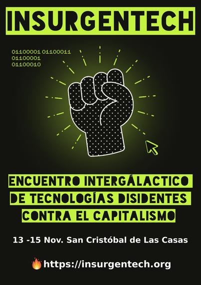 Insurgentech: Encuentro Intergálactivo de Tecnologías Disidentes contra el Capitalismo