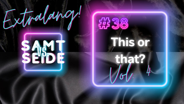 Logo des Podcasts "Samt versus Seide", hier zu Episode 38 "This or That - final Episode"