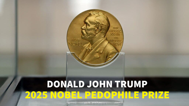 Donald John Trump
2025 NOBEL PEDOPHILE PRIZE