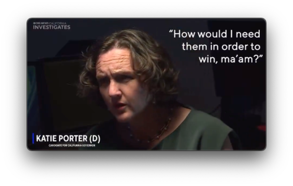 Katie Porter (D): "How would I need them in order to win, ma'am?"