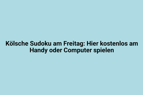 Kölsche Sudoku am Freitag: Kostenlos auf Smartphone oder Computer spielen.