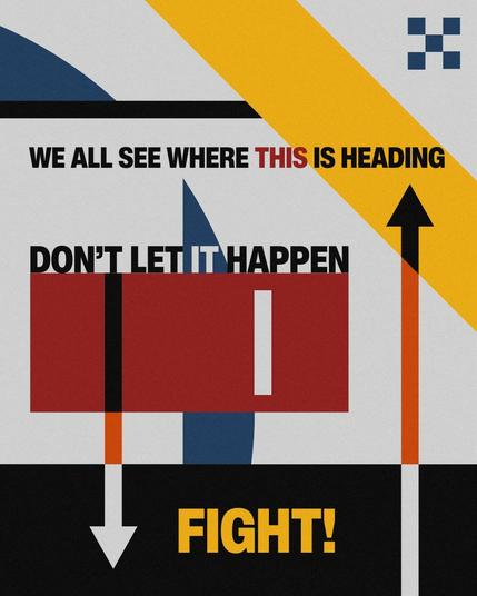 We all see where this is heading,
don't let it happen,
Fight!