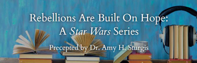 A banner advertising "Rebellions Are Built On Hope: A Star War Series" with Dr. Amy H. Sturgis. The artwork shows a desk prepared for study, with open books, headphones, and a cup of coffee or tea.