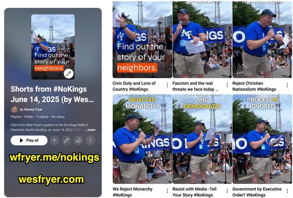 A collage showing screenshots of Wes Fryer’s YouTube Shorts from his June 14, 2025 “No Kings” rally speech in Charlotte, North Carolina. The thumbnails feature Wes speaking on stage in a blue Air Force shirt with a microphone and paper notes, the “No Kings” banner visible behind him. Text overlays include phrases like “Find out the story of your neighbors,” “We Reject Monarchy,” “Resist with Media,” and “Democratic.” On the left, a playlist cover reads “Shorts from #NoKings June 14, 2025 (by Wes Fryer)” with highlighted text “wfryer.me/nokings” and “wesfryer.com” in bold yellow letters.