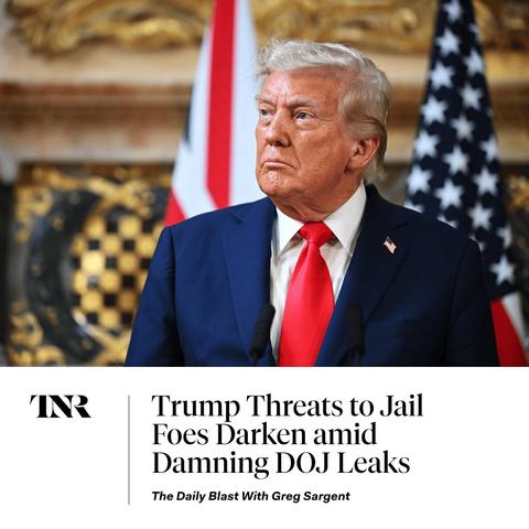 Photo by The New Republic on October 11, 2025. May be a Twitter screenshot of text that says 'TNR Trump Threats t to Jail Foes Darken amid Damning DOJ Leaks The Daily Blast With Greg Sargent'.