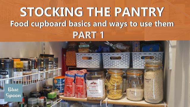 Image of a pantry shelf organized with various food items, including spices, pasta, and grains in glass jars. The top text reads "STOCKING THE PANTRY" and mentions food cupboard basics and their uses, labeled as PART 1.