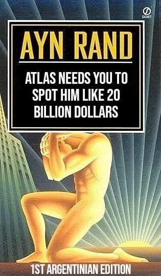 Cover of Atlas Shrugged, but with new title "Atlas needs you to spot him like $20 billion", 1st argentinian edition
