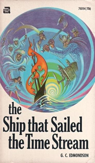 Cover for The Ship that Sailed the Time Stream. A ship sails waters that spiral -- the time stream. various different historical figures, people with scimitars, vikings, etc. circle around it.