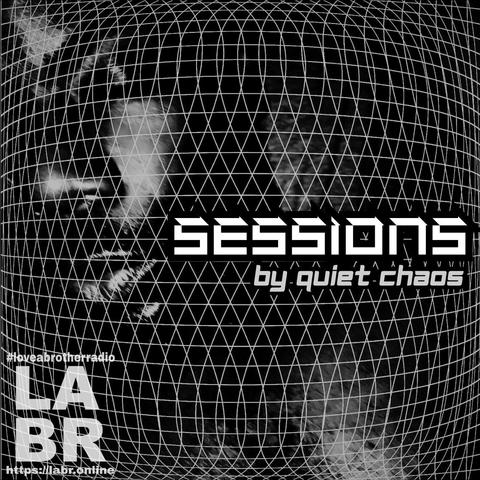 Black and white image. Curve white crisscross lines. Quiet Chaos's face behind the lines in black and white. The words Sessions by Quiet Chaos in White with a black boarder around the words. LABR Logo with hashtag #loveabrotherradio on top and the website on the bottom. https://labr.online