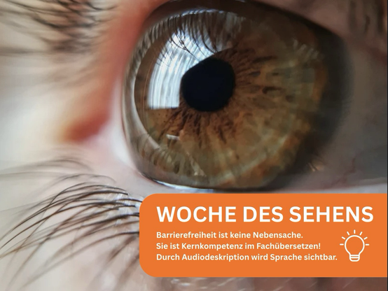 Das Bild zeigt eine Nahaufnahme eines Auges mit einem orangefarbenen Textfeld, das auf die „Woche des Sehens“ und Barrierefreiheit im Fachübersetzen hinweist.